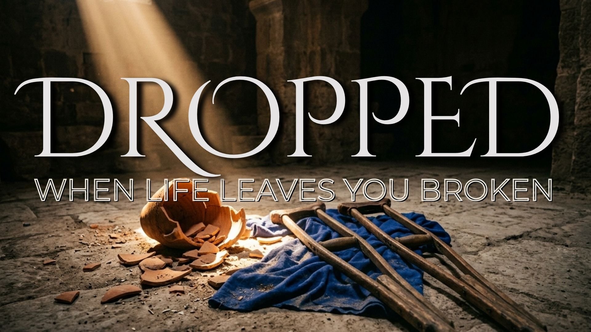 Feeling Dropped by Life? Overcoming Brokenness Through God’s Grace